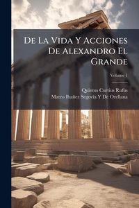 Produktbild: De La Vida Y Acciones De Alexandro El Grande