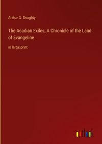 Produktbild: The Acadian Exiles; A Chronicle of the Land of Evangeline