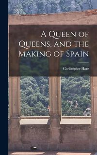 Produktbild: A Queen of Queens, and the Making of Spain
