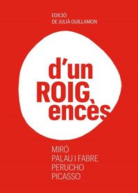 Produktbild: D'un roig enc&egrave;s : Mir&oacute;, Palau i Fabre, Perucho, Picasso
