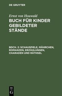 Produktbild: Schauspiele, M&auml;hrchen, Romanzen, Erz&auml;hlungen, Charaden und R&auml;thsel