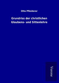 Produktbild: Grundriss der christlichen Glaubens- und Sittenlehre