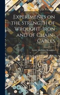 Produktbild: Experiments on the Strength of Wrought-Iron and of Chain-Cables