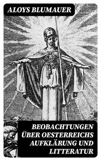 Produktbild: Beobachtungen &uuml;ber Oesterreichs Aufkl&auml;rung und Litteratur
