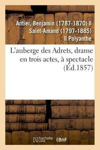Produktbild: L'Auberge Des Adrets, Drame En Trois Actes, &Agrave; Spectacle