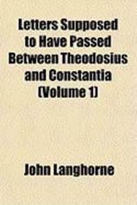 Produktbild: Letters Supposed to Have Passed Between Theodosius and Constantia (Volume 1)