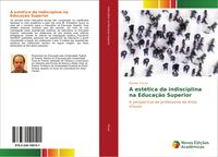 Produktbild: A est&eacute;tica da indisciplina na Educa&ccedil;&atilde;o Superior