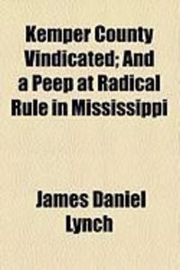 Produktbild: Kemper County Vindicated; And a Peep at Radical Rule in Mississippi