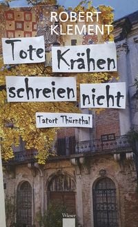 Produktbild: Tote Kr&auml;hen schreien nicht - Tatort Th&uuml;rnthal