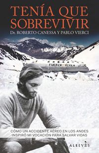 Produktbild: Ten&iacute;a que sobrevivir : c&oacute;mo un accidente a&eacute;reo en los Andes inspir&oacute; mi vocaci&oacute;n para salvar vidas
