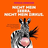 Produktbild: Nicht mein Zebra. Nicht mein Zirkus.