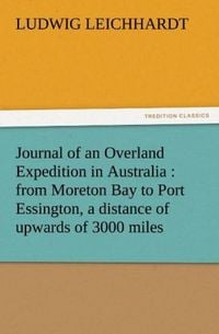 Produktbild: Journal of an Overland Expedition in Australia : from Moreton Bay to Port Essington, a distance of upwards of 3000 miles