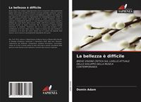 Produktbild: La bellezza &egrave; difficile