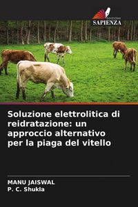 Produktbild: Soluzione elettrolitica di reidratazione: un approccio alternativo per la piaga del vitello