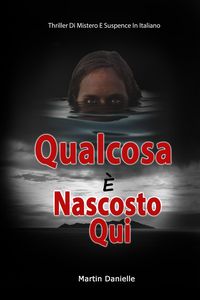 Produktbild: Qualcosa &Egrave; Nascosto Qui: Thriller Di Mistero E Suspence In Italiano