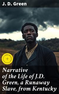 Produktbild: Narrative of the Life of J.D. Green, a Runaway Slave, from Kentucky