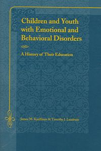 Produktbild: Children and Youth with Emotional and Behavioral Disorders: A History of Their Education