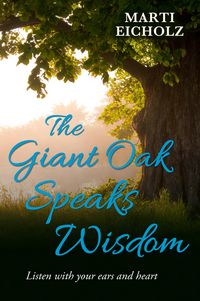 Produktbild: The Giant Oak Speaks Wisdom: Listen With Your Ears and Heart