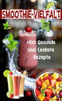 Produktbild: Smoothie-Vielfalt: +100 Gesunde und Leckere Rezepte