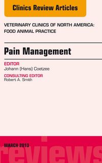 Produktbild: Pain Management, An Issue of Veterinary Clinics: Food Animal Practice