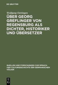 Produktbild: &Uuml;ber Georg Greflinger von Regensburg als Dichter, Historiker und &Uuml;bersetzer