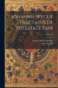 Produktbild: Johannis Wyclif Tractatus De Potestate Pape; Volume 20