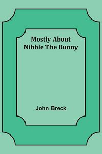 Produktbild: Mostly About Nibble the Bunny