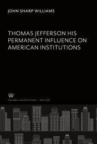 Produktbild: Thomas Jefferson His Permanent Influence on American Institutions