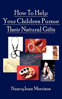 Produktbild: How to Help Your Children Pursue Their Natural Gifts