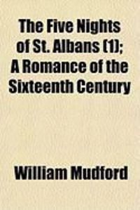 Produktbild: The Five Nights of St. Albans (1); A Romance of the Sixteenth Century