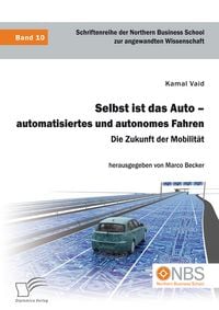 Produktbild: Selbst ist das Auto &ndash; automatisiertes und autonomes Fahren. Die Zukunft der Mobilit&auml;t