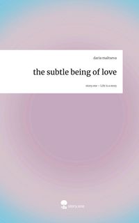 Produktbild: The subtle being of love. Life is a Story - story.one
