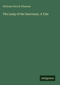 Produktbild: The Lamp of the Sanctuary. A Tale