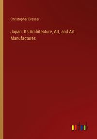 Produktbild: Japan. Its Architecture, Art, and Art Manufactures