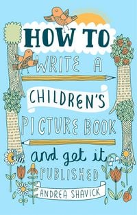 Produktbild: How to Write a Children's Picture Book and Get it Published, 2nd Edition