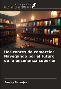 Produktbild: Horizontes de comercio: Navegando por el futuro de la ense&ntilde;anza superior