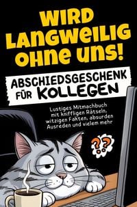 Produktbild: Wird langweilig ohne uns! Abschiedsgeschenk f&uuml;r Kollegen