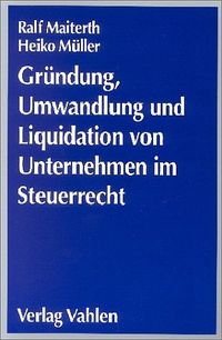 Produktbild: Gr&uuml;ndung, Umwandlung und Liquidation von Unternehmen im Steuerrecht