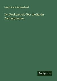 Produktbild: Der Rechtsstreit &uuml;ber die Basler Festungswerke