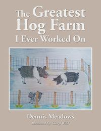 Produktbild: The Greatest Hog Farm I Ever Worked On