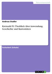 Produktbild: Kreiszahl Pi. &Uuml;berblick &uuml;ber Anwendung, Geschichte und Kuriosit&auml;ten