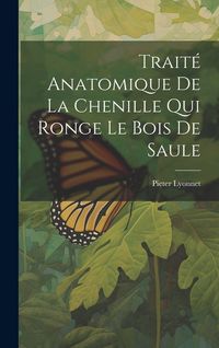 Produktbild: Trait&eacute; Anatomique De La Chenille Qui Ronge Le Bois De Saule