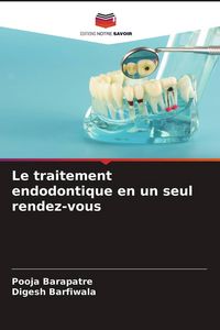 Produktbild: Le traitement endodontique en un seul rendez-vous