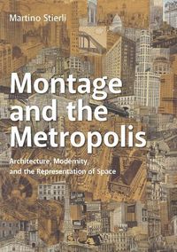 Produktbild: Stierli, M: Montage and the Metropolis - Architecture, Moder