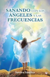 Produktbild: Sanando con los &Aacute;ngeles y las frecuencias