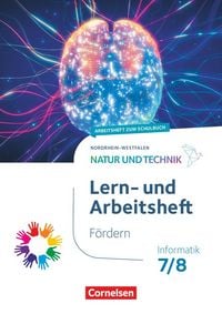 Produktbild: Natur und Technik 7./8. Schuljahr - Informatik - Nordrhein-Westfalen ab 2025 - Lern- und Arbeitsheft Fördern