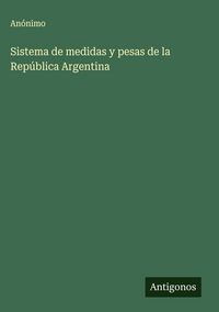 Produktbild: Sistema de medidas y pesas de la Rep&uacute;blica Argentina