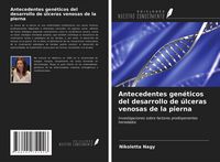 Produktbild: Antecedentes gen&eacute;ticos del desarrollo de &uacute;lceras venosas de la pierna