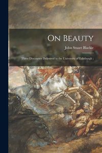 Produktbild: On Beauty: Three Discourses Delivered in the University of Edinburgh;