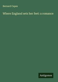 Produktbild: Where England sets her feet: a romance